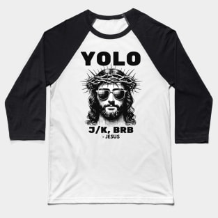 Yolo Jk Brb Jesus Funny Easter Day Baseball T-Shirt